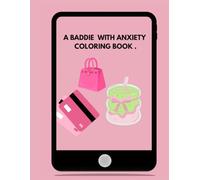 A Baddie With Anxiety: Coloring Book