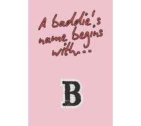 A baddie's name begins with...B: Empowered, Elegant, Extra, Just Like You, For the Girl Who Turns Heads. Perfect for gift 6x9 Inch Lined Journal
