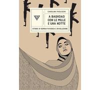 A Baghdad con «Le mille e una notte». Storie di sopravvivenza e rivoluzione