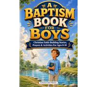 A Baptism Book For Boys: Christian Faith-Building Stories, Prayers & Activities For Ages 8-10 (Gift, Dedication)