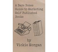 A Bare Bones Guide to Marketing Self Published Books