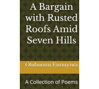 A Bargain with Rusted Roofs Amid Seven Hills: A Collection of Poems