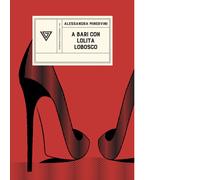 A BARI CON LOLITA LOBOSCO - MINERVINI ALESSANDRA - Perrone