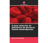 A base molecular da deficiência de glicose-6-fosfato desidrogenase