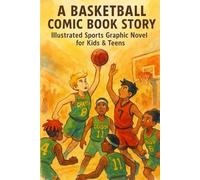 A Basketball Comic Book Story: Illustrated Sports Graphic Novel for Kids & Teens | Hoops Action, Teamwork & Adventure: A Thrilling Graphic Novel for ... for Reluctant Readers, Basketball Lovers
