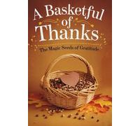 A Basketful Of Thanks The Magic Seeds Of Gratitude