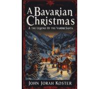 A Bavarian Christmas & The Legend of the Vampire Santa