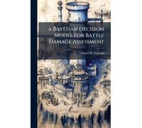 A Bayesian Decision Model for Battle Damage Assessment
