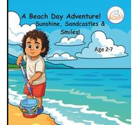 A Beach Day Adventure!: Sunshine, Sandcastles & Smiles!