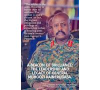 A Beacon of Brilliance: The Leadership and Legacy of General Muhoozi Kainerugaba.