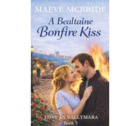 A Bealtaine Bonfire Kiss: Sweet, Small-Town Irish Romance: 5