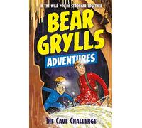 A Bear Grylls Adventure 9: The Cave Challenge