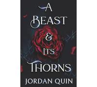 A Beast and Its Thorns: A Monstrous Dark Fantasy Romance