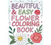 A Beautiful and Easy Flowers Coloring Book for Little Artists: 50 Beautiful Coloring Pages Featuring Spring and Summer Flowers for Kids