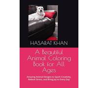A Beautiful Animal Coloring Book for All Ages: Amazing Animal Designs to Spark Creativity, Relieve Stress, and Bring Joy to Every Day