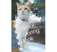 A Beautiful Animal Coloring Book: Relaxing Designs of Cute, Majestic & Exotic Animals for Stress Relief, Creativity & Fun Coloring Time