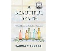 A Beautiful Death: When Memories Fade, Love Remains