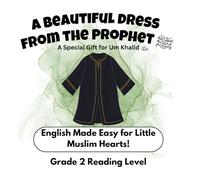 A Beautiful Dress From The Prophet ﷺ - Muslim Kids’ First English Reading Book Series - Grade 2 Reading Level: A Special Gift for Um Khalid