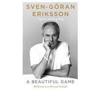 A Beautiful Game: The remarkable final autobiography from the late football manager and sports legend