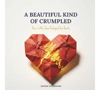 A Beautiful Kind of Crumpled: How a Little Chaos Reshaped Our Hearts