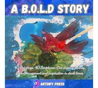 A Beautifully Obvious Lavished Deliveries- One B.O.L.D Story: 40 Paintings. 40 Scriptures. One ongoing journey for encouragement and inspiration in dark times
