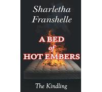 A Bed of Hot Embers: The Kindling: 1