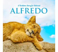 A Bedtime Story for Beloved Alfredo: Personalized Baby & Kids Book with Positive Sleep Affirmations & Cute Animal Photos