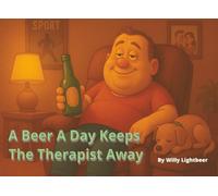 A Beer a Day Keeps the Therapist Away: A Rhyming Picture Book for Adults Barely Holding It Together