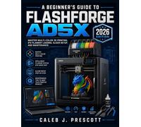 A BEGINNER’S GUIDE TO FLASHFORGE AD5X: MASTER MULTI-COLOR 3D PRINTING, IFS FILAMENT LOADING, SLICER SETUP, AND MAINTENANCE