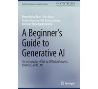 A Beginner’s Guide to Generative Ai: An Introductory Path to Diffusion Models, Chatgpt and Llms