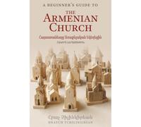 A Beginner’s Guide to the Armenian Church: Հայաստանեայց Առաքելական Եկեղեցին | Հակիրճ Ներածութիւն: ¿¿¿¿¿¿¿¿¿¿¿¿ ¿¿¿¿¿¿¿¿¿¿ ¿¿¿¿¿¿¿¿ | ¿¿¿¿¿¿ ¿¿¿¿¿¿¿¿¿¿¿