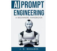 A Beginner’s Handbook to AI Prompt Engineering: Master ChatGPT, Boost Productivity, and turn your skills into profits