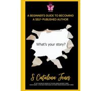 A Beginner's Guide to Becoming A Self-Published Author: What’s Your Story