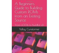 A Beginners Guide to Building Custom ROMs from an Existing Source: From n00b to BuildBot xD