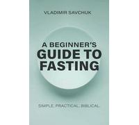 Vladimir Savchuk A Beginner's Guide to Fasting (Tascabile)