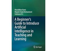 A Beginner's Guide to Introduce Artificial Intelligence in Teaching and Learning