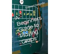 A Beginners Guide to Playing Craps