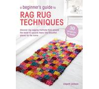 A Beginner's Guide to Rag Rug Techniques: Discover Rag-rugging Methods from Around the World to Upcycle Fabric into Beautiful Pieces for the Home