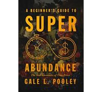 A Beginner's Guide to Superabundance: The New Economics of Time Prices