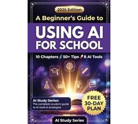 A Beginner's Guide to Using AI for School
