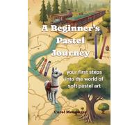 A Beginner's Pastel Journey: Your first steps into the world of soft pastel art