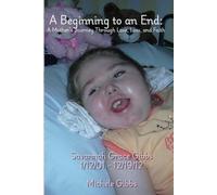 A Beginning to an End:: A Mother's Journey Through Love, Loss, and Faith