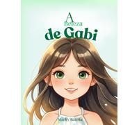 A beleza de Gabi: A beleza que vem de dentro.