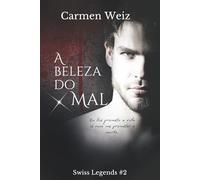 A beleza do mal (Swiss Legends #2): Uma série de thriller policiais com um toque de romance e muita aventura.