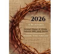 A BELIEVER'S 2026 Personal Planner & Inductive Bible Study Journal: Monthly, Weekly & Daily Agenda With Weekly Inductive Method Study Prompts & Quotes From The Bible For Christians