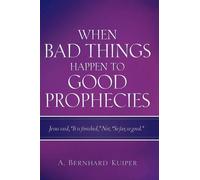 A Bernhard Kuiper When Bad Things Happen To Good Prophecies (Tascabile)