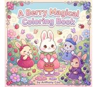 A Berry Magical Coloring Book: Cute Berry Friends, Sweet Dresses & Adorable Bunnies for Relaxing Creative Fun