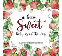 A Berry Sweet Baby Is on the Way: Baby Shower Guest Book for Guests to Fill In