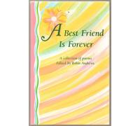 A Best Friend Is Forever: A Collection of Poems