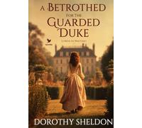 A Betrothed for the Guarded Duke:A Historical Regency Romance Book